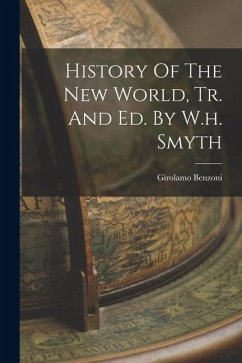 History Of The New World, Tr. And Ed. By W.h. Smyth Cover History Of The New World, Tr. And Ed. By W.h. Smyth