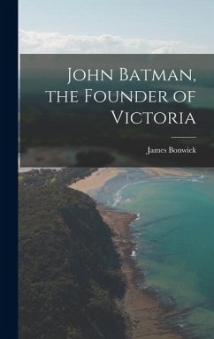 Cover John Batman, the Founder of Victoria