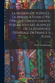 La mission de Pléville-Le-Pelley à Tunis (1793-1794) Documents inédits publiés sous les auspices de la Résidence générale de France à Tunis