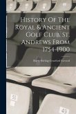History Of The Royal & Ancient Golf Club, St. Andrews From 1754-1900