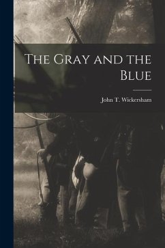 The Gray and the Blue - T, Wickersham John