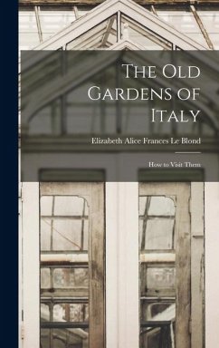 Cover The old Gardens of Italy; how to Visit Them