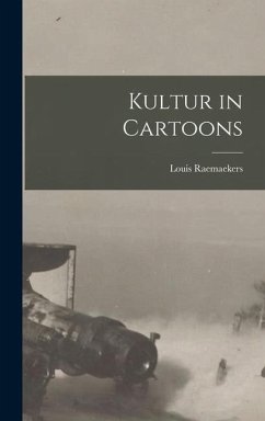 Kultur in Cartoons - Raemaekers, Louis