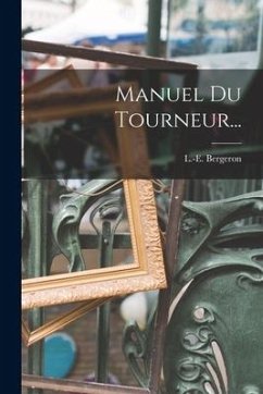 Manuel Du Tourneur... - Bergeron, L. -E