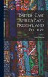 British East Africa Past, Present, and... - Bild 1