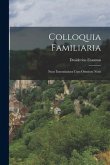Colloquia Familiaria: Nunc Emendatiora Cum Omnium Notis