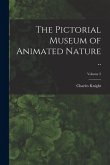 The Pictorial Museum of Animated Nature ..; Volume 2 The Pictorial Museum of Animated Nature ..; Volume 2