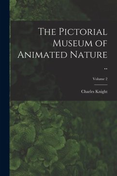 Cover The Pictorial Museum of Animated Nature ..; Volume 2