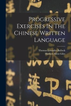 Progressive Exercises In The Chinese Written Language - Bullock, Thomas Lowndes