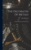 The Decoratin Of Metals