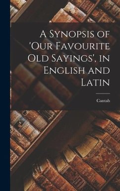 A Synopsis of 'our Favourite Old Sayings', in English and Latin - Cantab