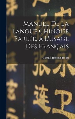 Cover Manuel De La Langue Chinoise Parlée, a L'usage Des Français
