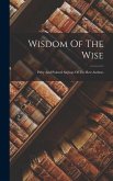 Wisdom Of The Wise: Pithy And Pointed Sayings Of The Best Authors