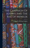The Campaign Of Adowa And The Rise Of Menelik The Campaign Of Adowa And The Rise Of Menelik