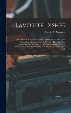 Cover Favorite Dishes: A Columbian Autograph Souvenir Cookery Book. Over Three Hundred Autograph Recipes, and Twenty-Three Portraits, Contrib