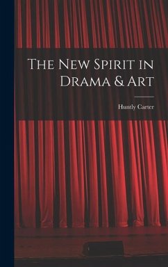 The new Spirit in Drama & Art - Carter, Huntly