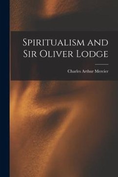 Spiritualism and Sir Oliver Lodge - Mercier, Charles Arthur