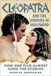 Cleopatra and the Undoing of Hollywood - Bild 1