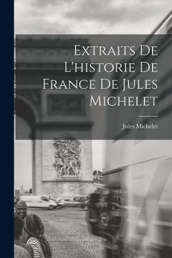 Extraits De L'historie De France De Jules Michelet - Michelet, Jules