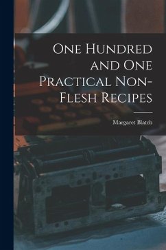 One Hundred and one Practical Non-flesh Recipes - Blatch, Margaret