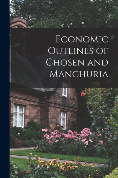 Economic Outlines of Chosen and Manchuria