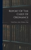 Report Of The Chief Of Ordnance Report Of The Chief Of Ordnance