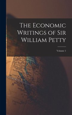 Cover The Economic Writings of Sir William Petty; Volume 1