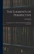 The Elements of Perspective: Arranged... - Bild 1