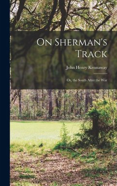 On Sherman's Track: Or, the South After the War - Kennaway, John Henry