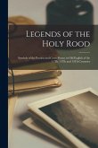 Legends of the Holy Rood: Symbols of the Passion and Cross-Poems in Old English of the 11Th, 14Th and 15Th Centuries Legends of the Holy Rood: Symbols of the Passion and Cross-Poems in Old English of the 11Th, 14Th and 15Th Centuries