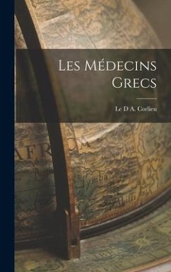 Les Médecins Grecs - D. a. Corlieu, Le