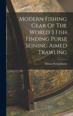 Modern Fishing Gear Of The World 3 Fish Finding Purse Seining Aimed Trawling - Kristjohsson, Hilmar