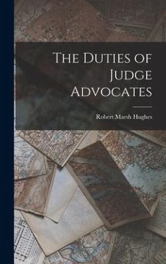 The Duties of Judge Advocates - Hughes, Robert Marsh