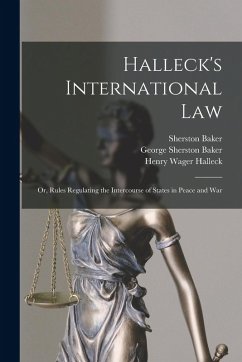 Cover Halleck's International Law: Or, Rules Regulating the Intercourse of States in Peace and War