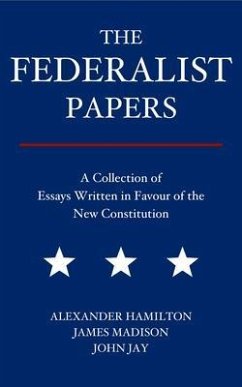 The Federalist Papers (eBook, ePUB) - Hamilton, Alexander; Madison, James; Jay, John