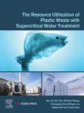 The Resource Utilization of Plastic Waste with Supercritical Water Treatment (eBook, ePUB) The Resource Utilization of Plastic Waste with Supercritical Water Treatment (eBook, ePUB)