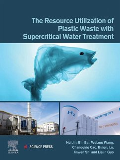The Resource Utilization of Plastic Waste with Supercritical Water Treatment (eBook, ePUB) - Jin, Hui; Bai, Bin; Wang, Weizuo; Cao, Changqing; Lu, Bingru; Shi, Jinwen; Guo, Liejin