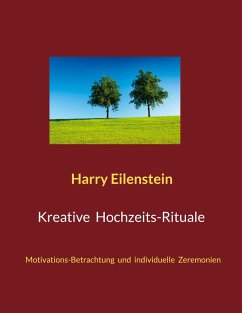 Kreative Hochzeits-Rituale (eBook, ePUB) - Eilenstein, Harry
