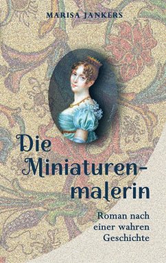 Die Miniaturenmalerin (eBook, ePUB) - Jankers, Marisa