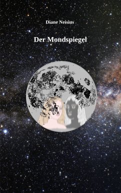 Der Mondspiegel (eBook, ePUB) - Neisius, Diane