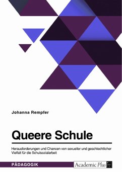 Queere Schule. Herausforderungen und Chancen von sexueller und geschlechtlicher Vielfalt für die Schulsozialarbeit (eBook, PDF) - Rempfer, Johanna
