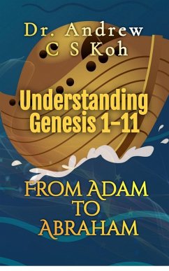 Understanding Genesis 1-11: From Adam to Abraham (eBook, ePUB) - Koh, Andrew C S