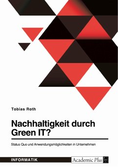 Nachhaltigkeit durch Green IT? Status Quo und Anwendungsmöglichkeiten in Unternehmen (eBook, PDF)