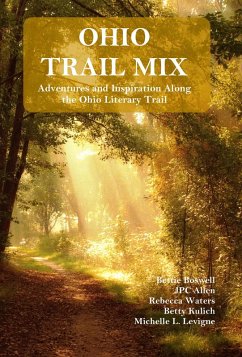 Ohio Trail Mix: Adventures and Inspiration Along the Ohio Literary Trail (eBook, ePUB) - Levigne, Michelle; Allen, Jpc; Boswell, Bettie; Waters, Rebecca; Kulich, Betty