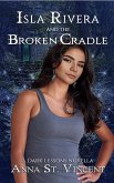 Isla Rivera and the Broken Cradle (Dark Lessons, #5) (eBook, ePUB) Isla Rivera and the Broken Cradle (Dark Lessons, #5) (eBook, ePUB)