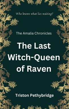 The Last Witch-Queen of Raven (The Amalia Chronicles) (eBook, ePUB) - Pethybridge, Triston