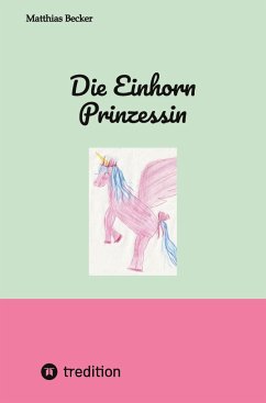 Die Einhorn Prinzessin - Becker, Matthias