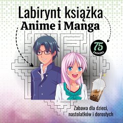 Labirynt ksi¿¿ka Anime i Manga zabawa dla dzieci, nastolatków i doros¿ych z 75 zagadki - Ways, Sunnie