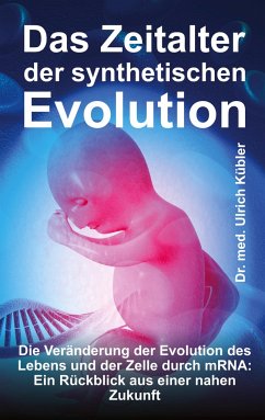 Das Zeitalter der synthetischen Evolution - Kübler, Dr. med Ulrich