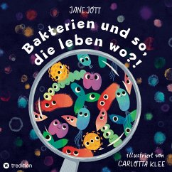 Bakterien und so, die leben wo?! - Jott, Jane